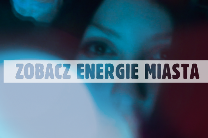 Noc Kultury w Lublinie: Zobacz energie miasta