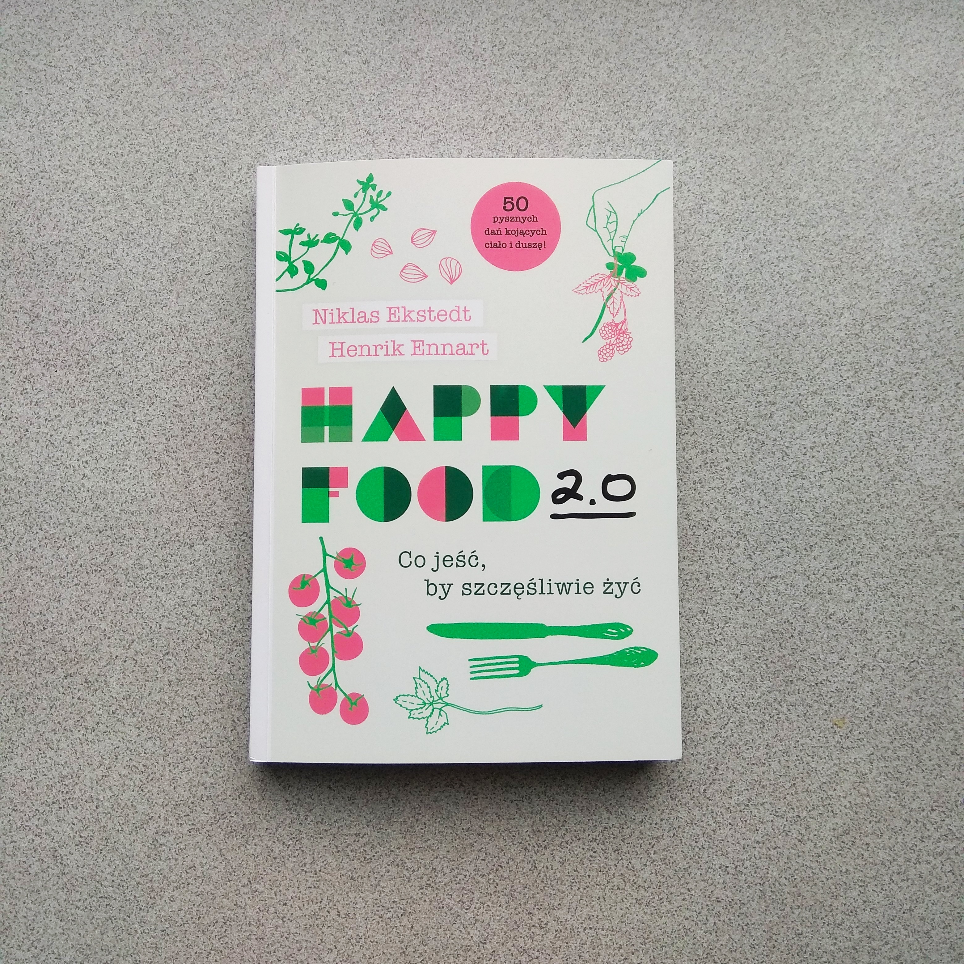 Niklas Ekstedt, Henrik Ennart, Happy Food 2.0: Co jeść by szczęśliwie żyć?, wyd. Burda Media