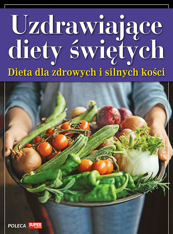 Uzdrawiające diety świętych Dieta dla zdrowych i silnych kości e