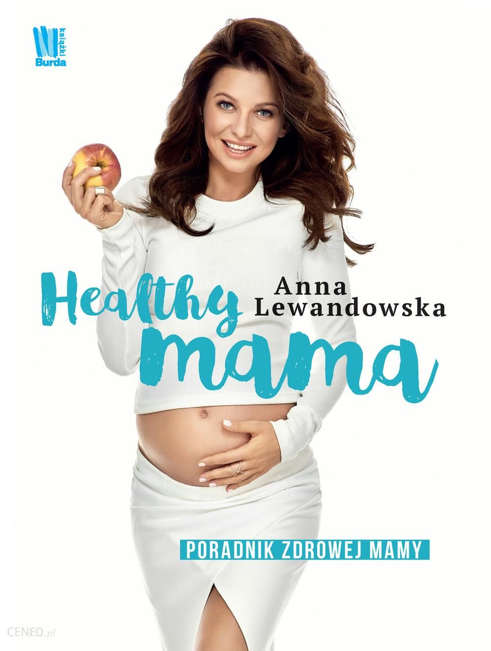 6. Healthy mama. Poradnik zdrowej mamy, Anna Lewandowska, wyd. Burda Media Polska