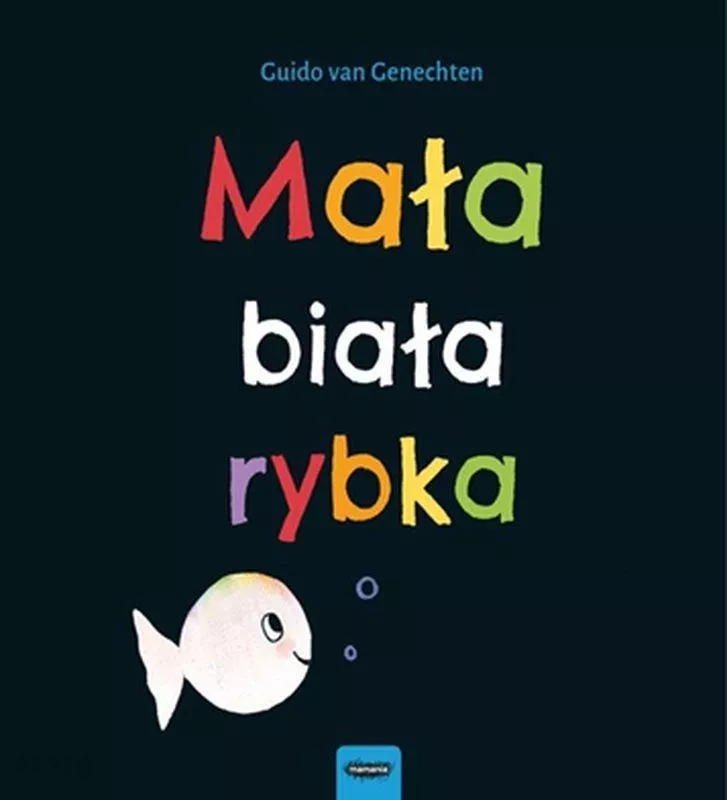 "Mała biała rybka", Guido van Genechten - książeczka kontrastowa Mamania