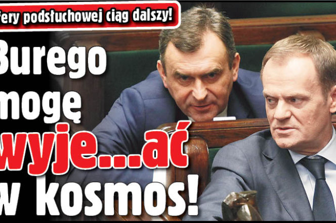 Burego mogę wyje...ać w kosmos!