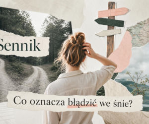 Błądzenie we śnie - znaczenie i najczęstsze interpretacje