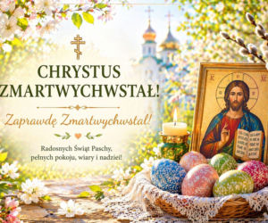 Wielkanoc prawosławna 2026. Co napisać w życzeniach? Oto nasze propozycje