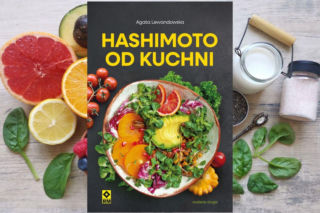 „Hashimoto od kuchni” już w księgarniach. Praktyczny poradnik i zbiór zdrowych przepisów 