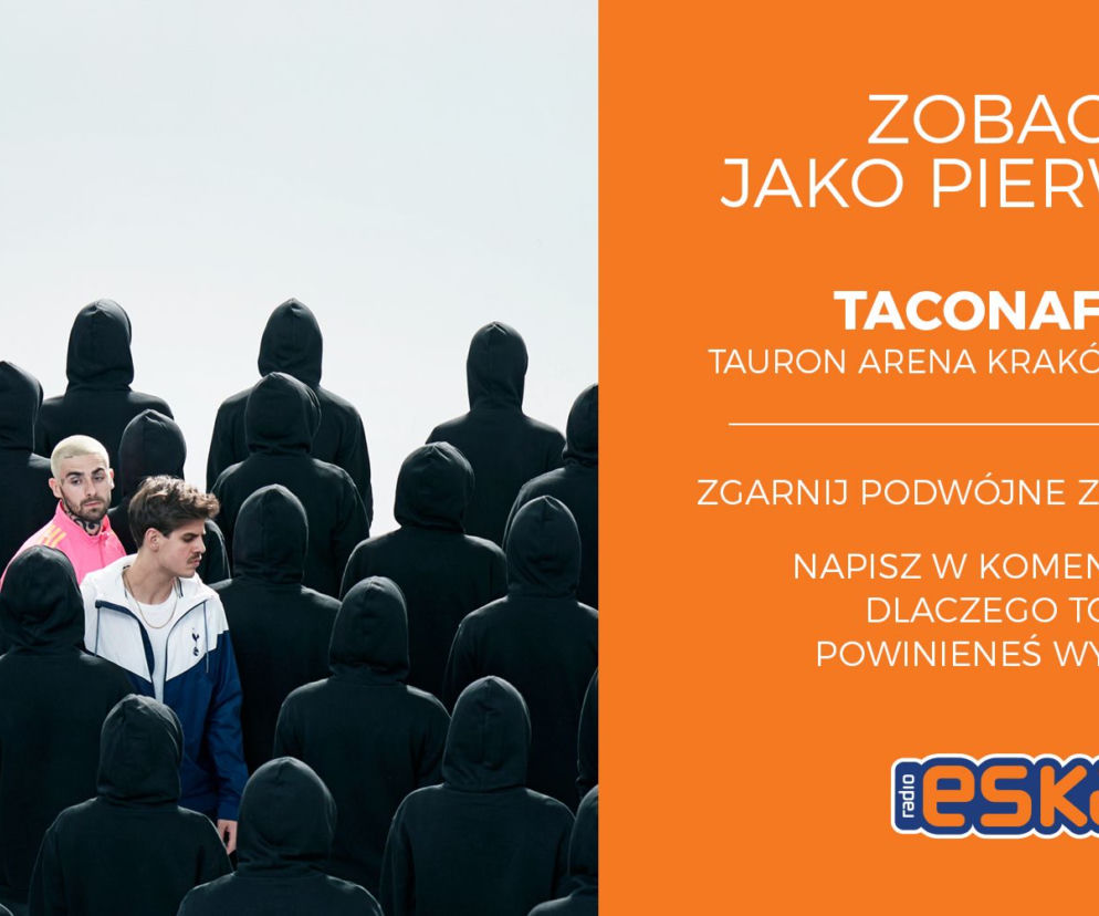 Taconafide w Krakowie - zgarnij bilety w Radiu ESKA