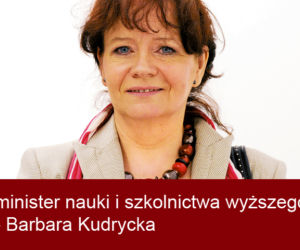 minister nauki i szkolnictwa wyższego - Barbara Kudrycka