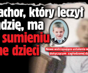 Znachor, który leczył Madzię, ma na sumieniu inne dzieci