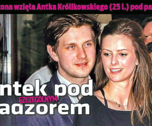 Antek pod szczególnym nadzorem