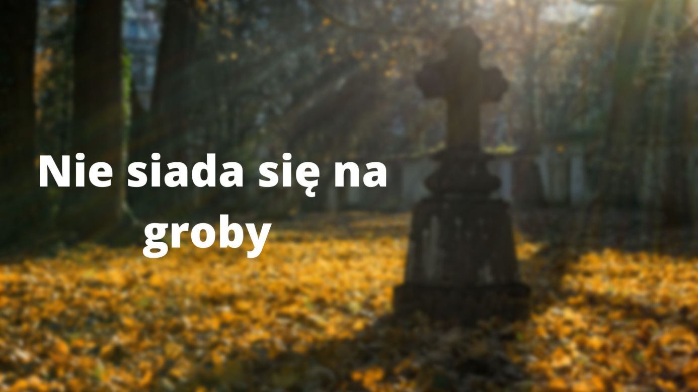 Te teksty słyszy każdy z nas 1 listopada na cmentarzu. "O, ktoś już był, bo znicz zapalony" 