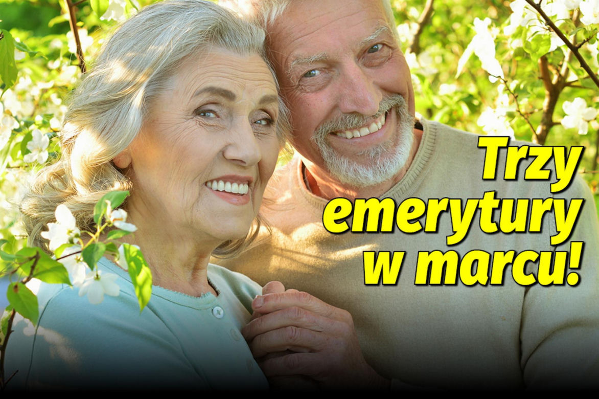 Trzy emerytury w marcu!