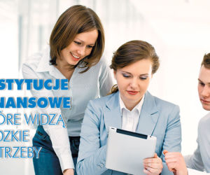 Instytucje finansowe które widzą LUDZKIE potrzeby