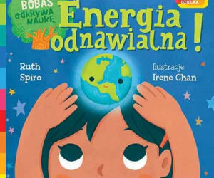 Energia odnawialna! Bobas odkrywa naukę, wydawnictwo Egmont