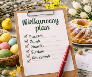 Tak rozplanujesz Wielkanoc bez chaosu. Ten harmonogram naprawdę się przydaje. Co można przygotować wcześniej?
