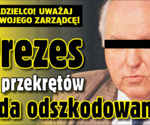 Prezes od przekrętów żąda odszkodowania !