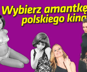 wybierz amantkę polskiego kina