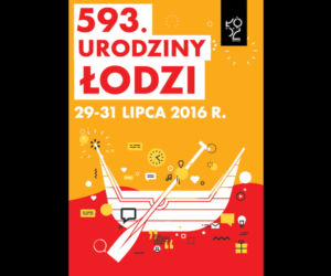 URODZINY ŁODZI 2016: program, wydarzenia, atrakcje, koncerty