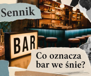 Sennik: bar we śnie. Znaczenie snu i możliwe interpretacje