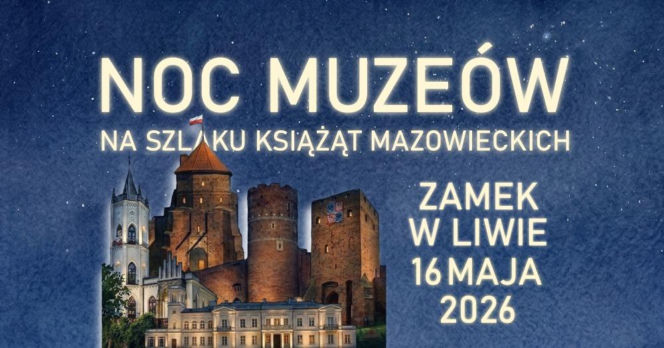Noc Muzeów na Zamku w Liwie już 16 maja