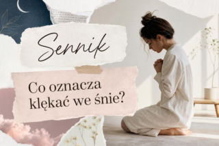 Klęczenie we śnie - znaczenie snu o klękaniu