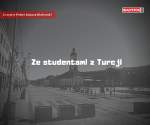 Z czym w Polsce kojarzą Białystok?