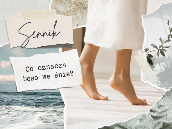 Sennik: chodzenie boso we śnie. Co oznacza sen o braku butów?