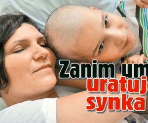 Zanim umrę uratuję synka