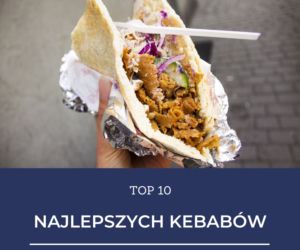 TOP 10 kebabów w Toruniu