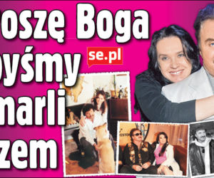 Proszę Boga abyśmy umarli razem