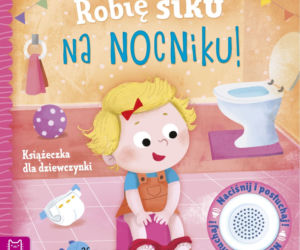 Robię siku na nocniku. Książeczka dla dziewczynki, Grażyna Wasilewicz