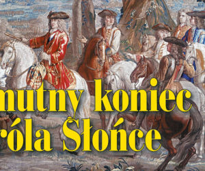 Smutny koniec Króla Słońce