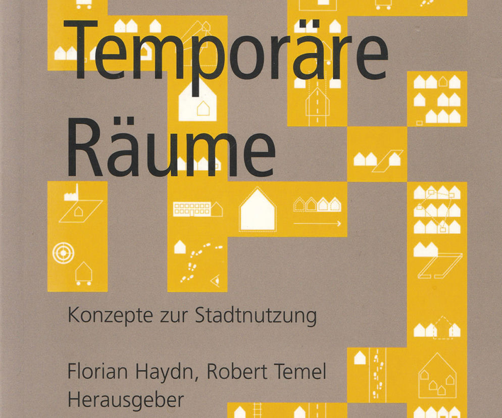 Temporäre Räume. Konzepte zur Stadtnutzung