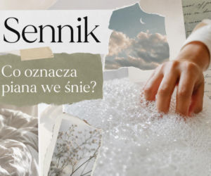 Piana we śnie - co oznacza? Najczęstsze znaczenia snu