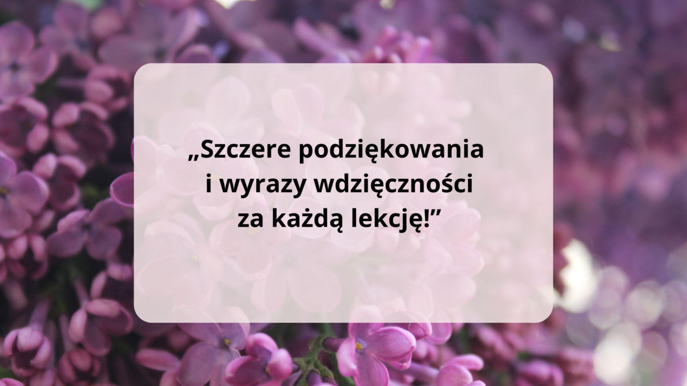 Podziękowania i życzenia na zakończenie roku szkolnego