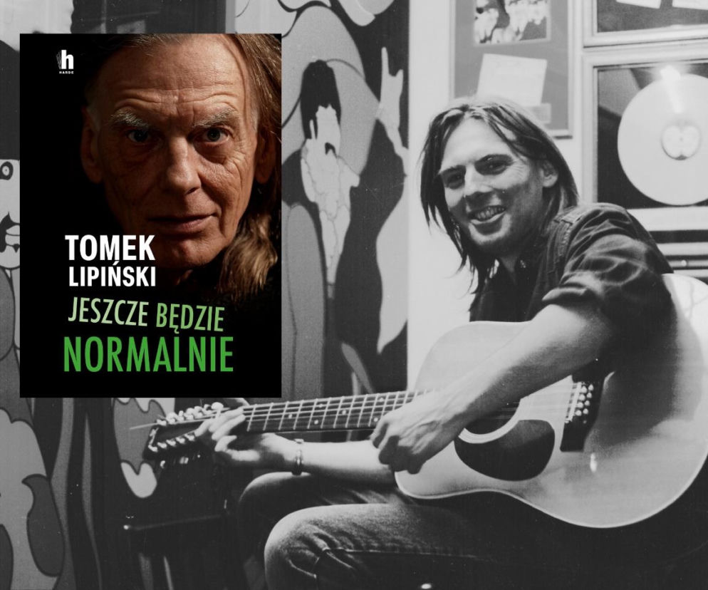 „Jeszcze będzie normalnie” Tomek Lipiński