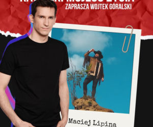 Maciej Lipina w audycji dziś o 21:00!