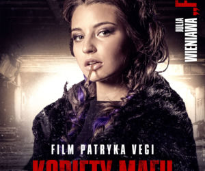 Kobiety mafii - plakaty nowego filmu Patryka Vegi