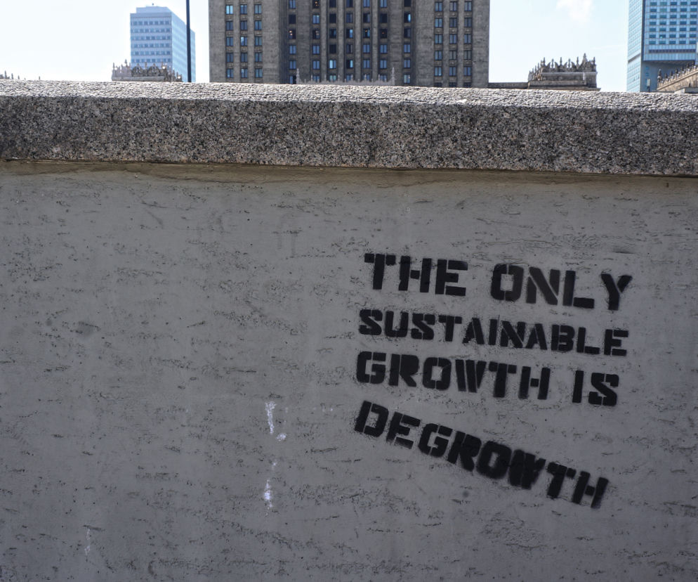 1 | Degrowth, znany w Polsce pod nazwą postwzrost, podważa kapitalistyczny paradygmat wzrostu