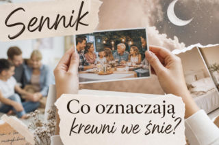Krewni we śnie - znaczenie snu. Co mówi o rodzinie i relacjach?