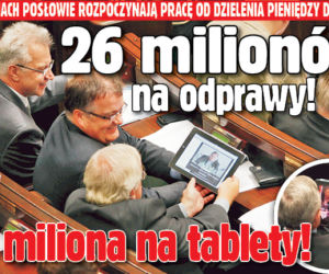 26 milionów na odprawy! 1,5 miliona na tablety!