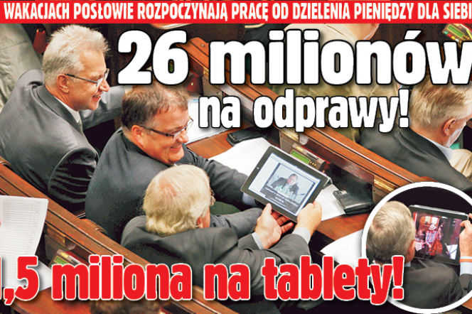26 milionów na odprawy! 1,5 miliona na tablety!