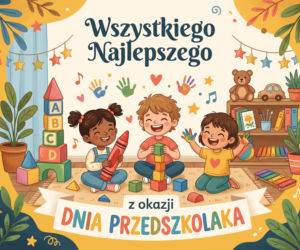 Życzenia na Dzień Przedszkolaka. Wesołe, idealne dla dziecka, wnuka, bratanka, siostrzeńca, wychowanka 