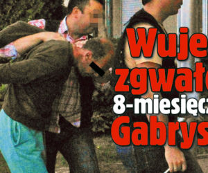 Wujek zgwałcił 8-miesięczną Gabrysię