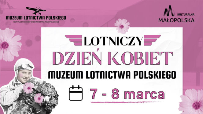 Lotniczy Dzień Kobiet w Krakowie. Inspirujące spotkania, wystawa i atrakcje w Muzeum Lotnictwa Polskiego