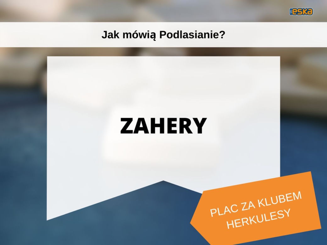 Tak mówią białostoczanie. Wiesz, co znaczą te słowa?