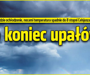 To koniec upałów!