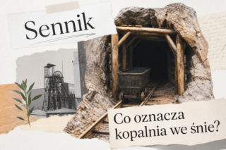 Kopalnia we śnie - co oznacza? Znaczenie snu i interpretacje