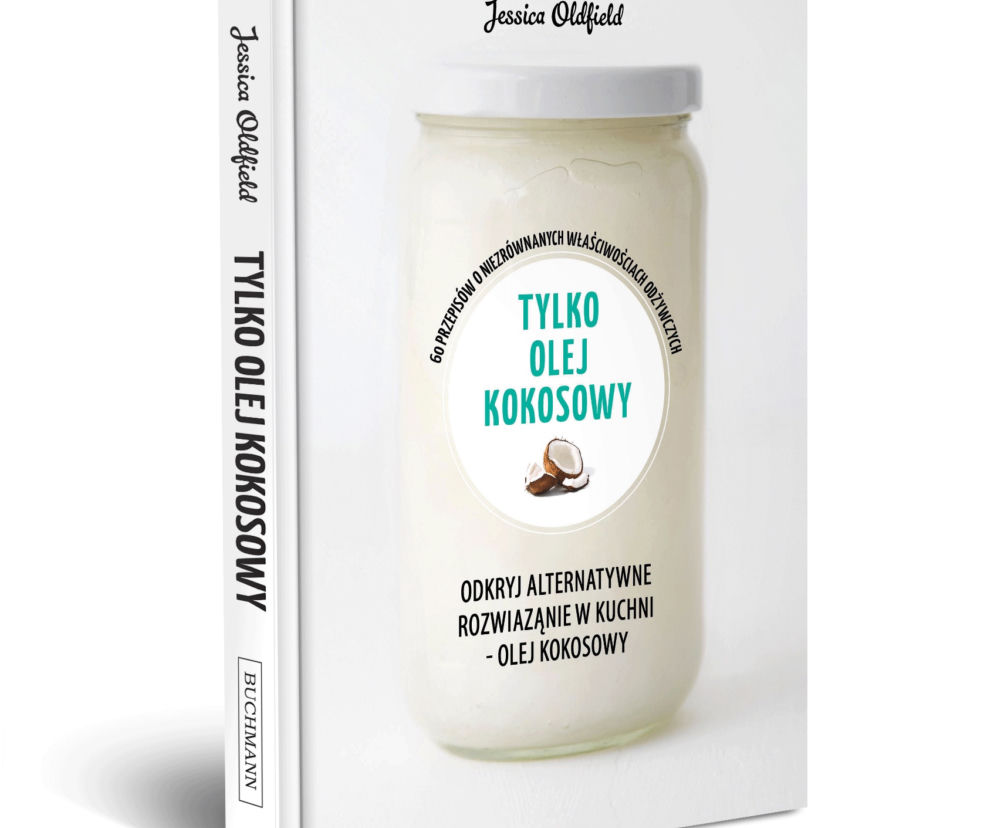 TYLKO OLEJ KOKOSOWY: książka o korzyściach zdrowotnych i wykorzystaniu oleju kokosowego