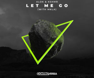 Alok & KSHMR - Let Me Go (with MKLA)