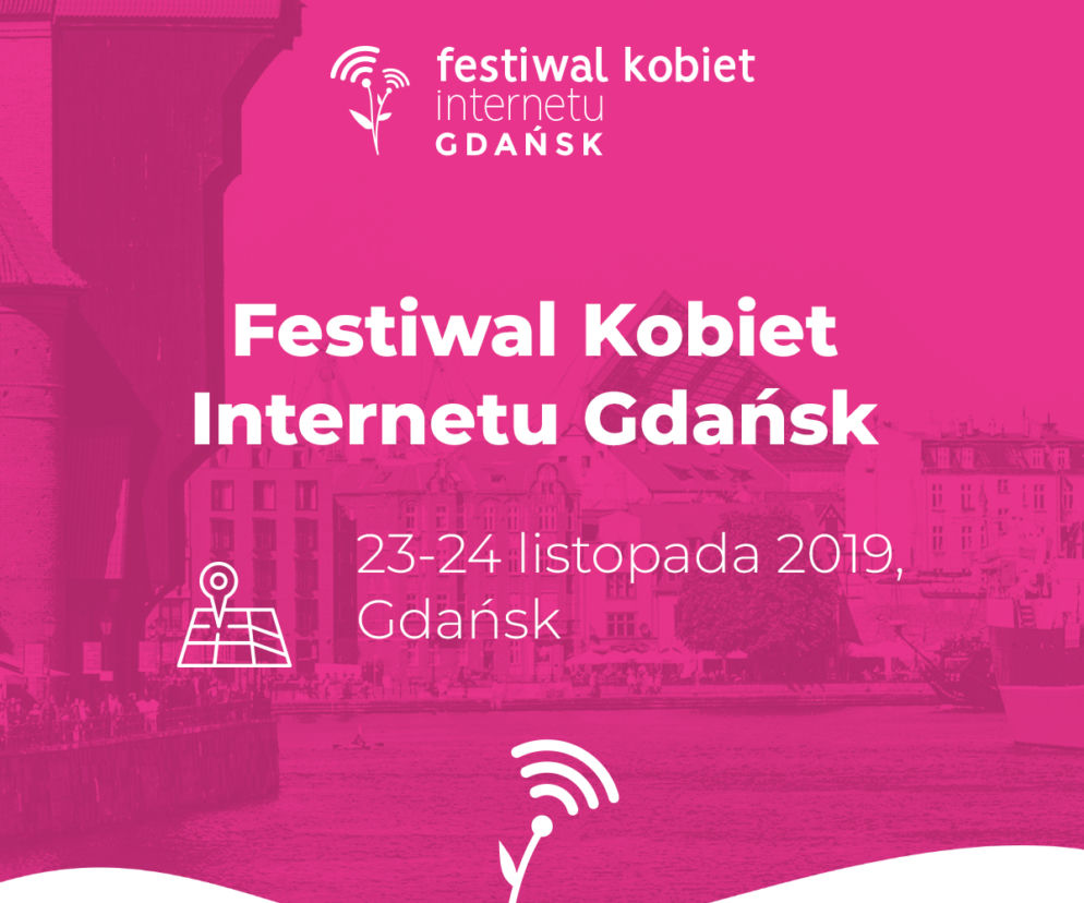 Festiwal Kobiet Internetu 2019 - najbardziej wpływowe kobiety sieci w jednym miejscu!